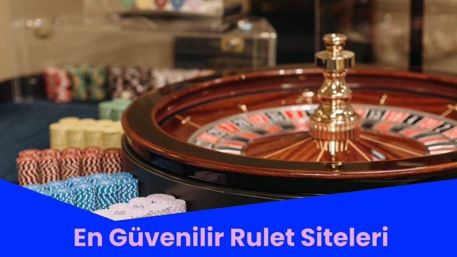 En Güvenilir Rulet Siteleri